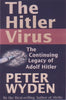 The Hitler Virus: The Insidious Legacy of Adolf Hitler Wyden, Peter