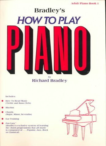 Bradleys How to Play Piano, Adult Book, Bk 1 Bradley, Richard