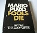 Fools die: A novel Puzo, Mario