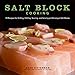 Salt Block Cooking: 70 Recipes for Grilling, Chilling, Searing, and Serving on Himalayan Salt Blocks (Volume 1) (Bitterman's)