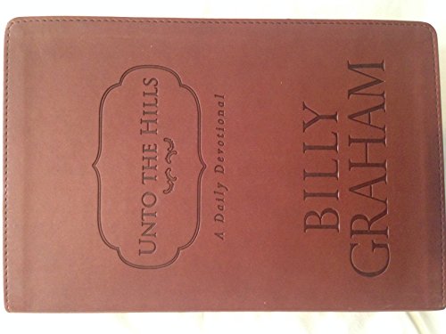 Unto the Hills A Daily Devotional [Leather Bound] Billy Graham