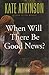 When Will There Be Good News?: A Novel Jackson Brodie, 3 Atkinson, Kate