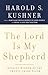 The Lord Is My Shepherd: Healing Wisdom of the Twentythird Psalm [Paperback] Kushner, Harold S