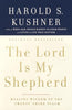 The Lord Is My Shepherd: Healing Wisdom of the Twentythird Psalm [Paperback] Kushner, Harold S