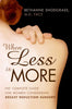 When Less Is More: The Complete Guide for Women Considering Breast Reduction Surgery Snodgrass MD, Bethanne
