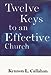 Twelve Keys to an Effective Church: Strategic Planning for Mission The Kennon Callahan Resources Library for Effective Churches Callahan, Kennon L