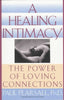 A Healing Intimacy: The Power of Loving Connections Pearsall, Paul