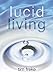 Lucid Living: A Book You Can Read in One Hour That Will Turn Your World Inside Out Freke, Timothy