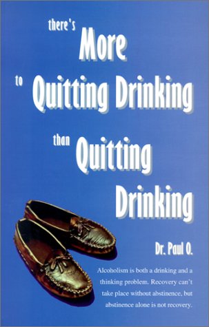 Theres More to Quitting Drinking Than Quitting Drinking [Paperback] O, Paul and N, Jack