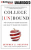 College Unbound: The Future of Higher Education and What It Means for Students [Paperback] Selingo, Jeffrey J