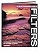 The Digital Photographers Guide to Filters: The Complete Guide to Hardware and Software Filteration Hoddinott, Ross