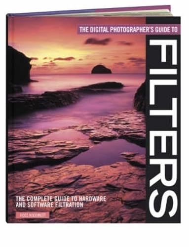 The Digital Photographer's Guide to Filters: The Complete Guide to Hardware and Software Filteration used book depot