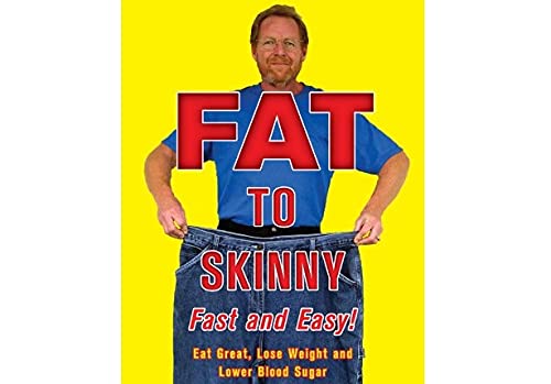 FAT TO SKINNY Fast and Easy!: Eat Great, Lose Weight, and Lower Blood Sugar Without Exercise used book depot