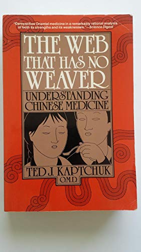 Web That Has No Weaver: Understanding Chinese Medicine [Paperback] Ted Kaptchuk