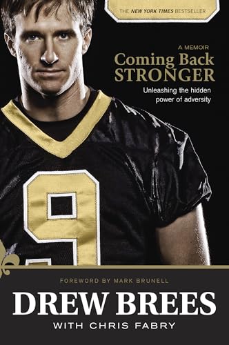 Coming Back Stronger: Unleashing the Hidden Power of Adversity [Paperback] Brees, Drew; Fabry, Chris and Brunell, Mark