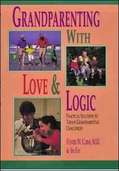Grandparenting With Love & Logic: Practical Solutions to Today's Grandparenting Challenges Grandpar used book depot