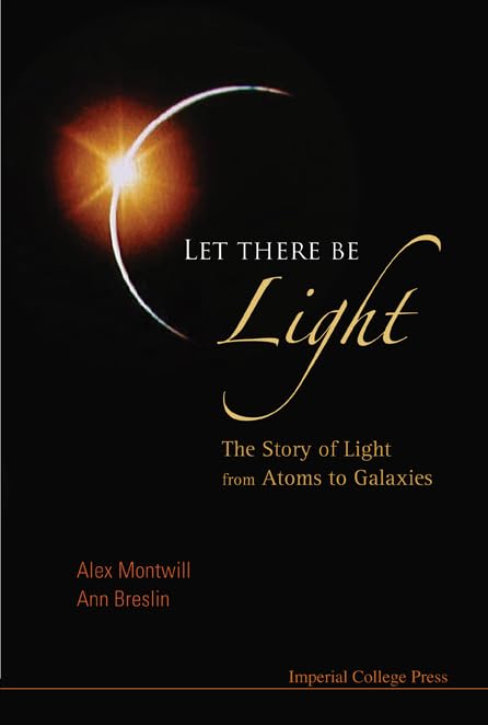 LET THERE BE LIGHT: THE STORY OF LIGHT FROM ATOMS TO GALAXIES used book depot