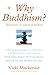 Why Buddhism?: Westerners in Search of Wisdom MacKenzie, Vicki