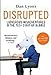 Disrupted: Ludicrous Misadventures in the Tech Startup Bubble Dan Lyons
