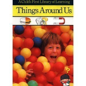 Things Around Us (Child's First Library of Learning) used book depot