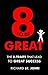 Eight to Be Great: The 8Traits That Lead to Great Success [Paperback] St John, Richard
