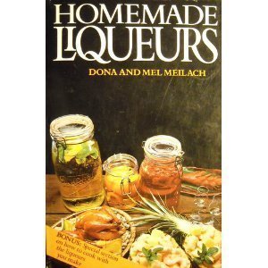 Homemade liqueurs Dona Meilach and Mel Meilach