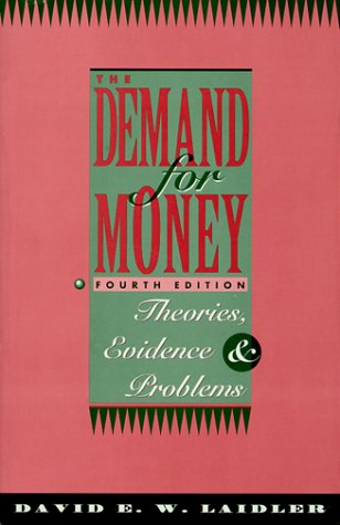The Demand for Money: Theories, Evidence, and Problems 4th Edition Laidler, David EW