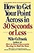 How to Get Your Point Across in 30 Seconds or Less [Paperback] Frank, Milo O