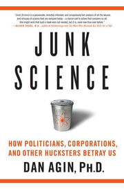 Junk Science: How Politicians, Corporations, and Other Hucksters Betray Us used book depot
