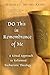 Do This in Remembrance of Me: A Ritual Approach to Reformed Eucharistic Theology
