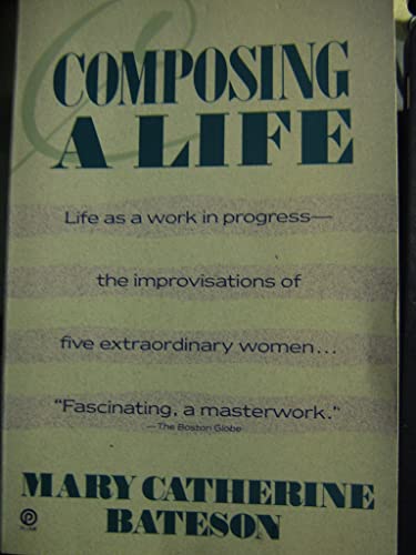 Composing a Life 1989 Life as a work in progressthe improvisations of five extraordinary women [Paperback] Mary Catherine Bateson