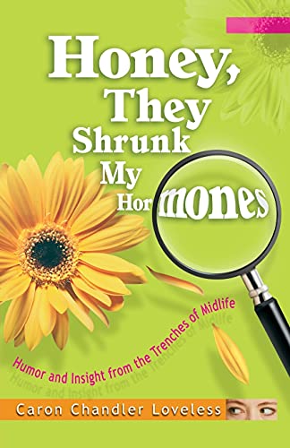 Honey, They Shrunk My Hormones [Paperback] Caron Chandler Loveless
