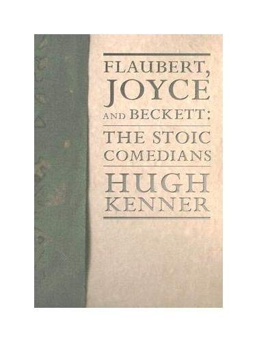 Flaubert, Joyce and Beckett: The Stoic Comedians Lannan Selection [Paperback] Kenner, Professor Hugh and Davenport, Professor Guy