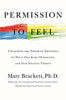 Permission to Feel: Unlocking the Power of Emotions to Help Our Kids, Ourselves, and Our Society Thrive [Hardcover] Brackett PhD, Marc