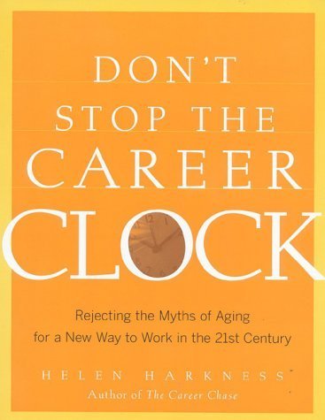 Don't Stop the Career Clock: Rejecting the Myths of Aging for a New Way to Work in the 21st Century used book depot