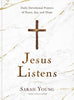 Jesus Listens: Daily Devotional Prayers of Peace, Joy, and Hope the New 365Day Prayer Book [Hardcover] Young, Sarah