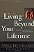 Living Beyond Your Lifetime: How to Be Intentional about the Legacy You Leave Huckabee, Mike