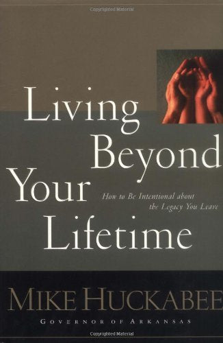 Living Beyond Your Lifetime: How to Be Intentional about the Legacy You Leave used book depot