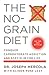 The NoGrain Diet: Conquer Carbohydrate Addiction and Stay Slim for Life [Paperback] Joseph Mercola and Alison Rose Levy