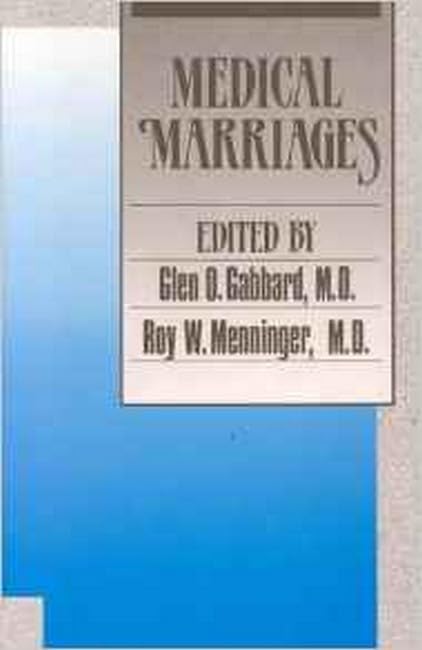 Medical Marriages [Hardcover] Gabbard MD, Brown Foundation Chair of Psychoanalysis and Professor of Psychiatry Glen O and Menninger, Roy W