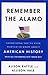 Remember the Alamo: Everything You've Ever Wanted to Know About American History with All the Boring Bits Taken Out