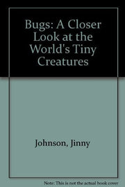 Bugs: A Closer Look at the World's Tiny Creatures