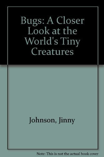 Bugs: A Closer Look at the World's Tiny Creatures