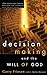 Decision Making and the Will of God: A Biblical Alternative to the Traditional View [Paperback] Garry Friesen and J Robin Maxson