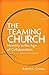 The Teaming Church: Ministry in the Age of Collaboration [Paperback] Crosby, Robert C