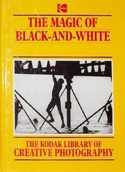 The Magic of Black-and-White (Kodak Library of Creative Photography) used book depot