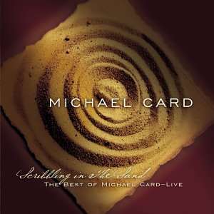 Scribbling in Sand: Best of Michael Card - Live used book depot