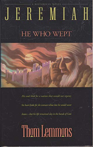 Jeremiah: He Who Wept Lemmons, Thom