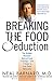 Breaking the Food Seduction: The Hidden Reasons Behind Food CravingsAnd 7 Steps to End Them Naturally [Paperback] Barnard MD, Neal and Stepaniak, Joanne