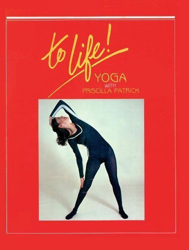 To Life!: Yoga With Priscilla Patrick used book depot